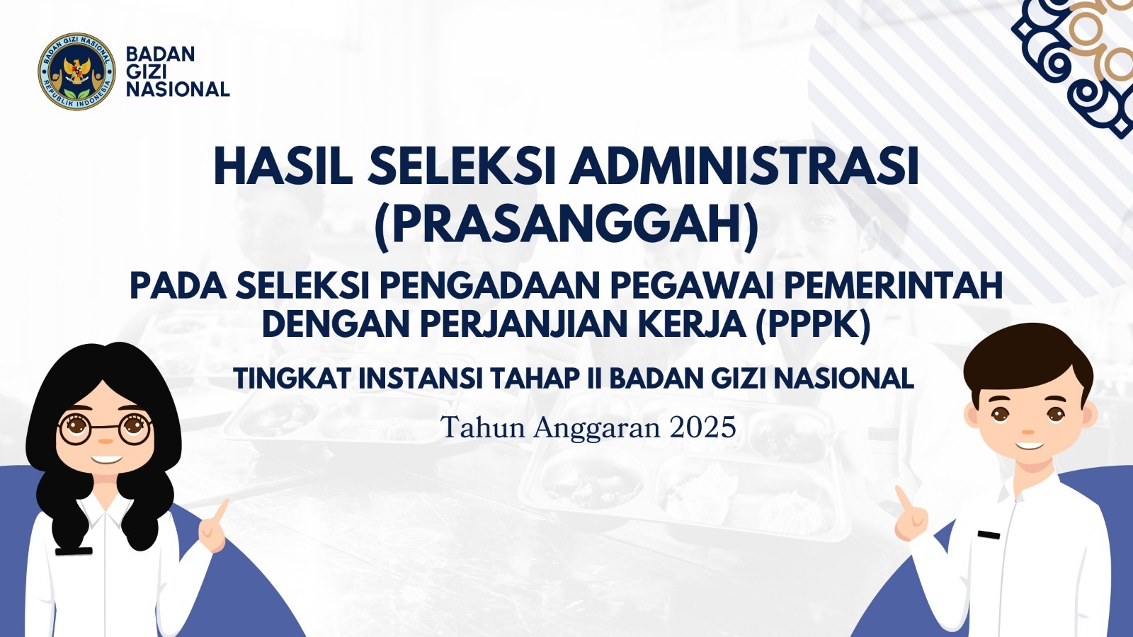Hasil Seleksi Administrasi (Prasanggah) pada Seleksi Pengadaan Pegawai Pemerintah dengan Perjanjian Kerja (PPPK) Tingkat Instansi Tahap II Badan Gizi Nasional Sibolga Tahun Anggaran 2025